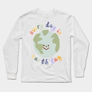 Every Day Is (Save The) Earth Day Long Sleeve T-Shirt